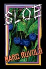 Sloe - Marc Ruvolo - 9781998763818
