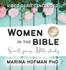 Women in the Bible Small Group Bible Study - Marina H Hofman - 9781998815104