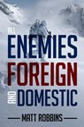 All Enemies Foreign and Domestic - Matt Robbins - 9781998815234