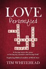 Love Personified: Is Loving Tacos the Same as Loving My Enemies and Loving God? Exploring Biblical Models of Real Love - Tim Whitehead - 9781998815272
