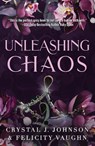 Unleashing Chaos - Crystal J. Johnson - 9781998854400