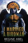 I Married A Birdman - Regine Abel - 9781998857029