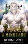 I Married A Minotaur - Regine Abel - 9781998857036