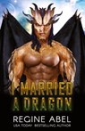 I Married A Dragon - Regine Abel - 9781998857050