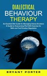 Dialectical Behaviour Therapy - Bryant Porter - 9781998901340