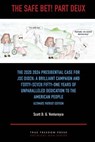 The Safe Bet! Part Deux: The [2020] 2024 Presidential Case for [Joe Biden]: A Brilliant Campaign and [Forty-Seven] Fifty-One Years of Unparalleled Dedication to the American People: Ultimate Pat Ed. - Scott D. G. Ventureyra - 9781998917112
