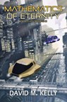 Mathematics Of Eternity: Joe Ballen, Book One - David M. Kelly - 9781999115043