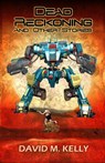 Dead Reckoning and Other Stories - David M. Kelly - 9781999115050