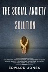The Social Anxiety Solution - Ed Jones ; Gary Cuew - 9781999139261