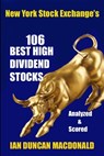 New York Stock Exchange's 106 Best High Dividend Stocks: Analyzed & Scored - Ian Duncan MacDonald - 9781999198084