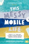 This Messy Mobile Life: How a Mola Can Help Globally Mobile Families Create a Life by Design - Mariam N Ottimofiore - 9781999304003
