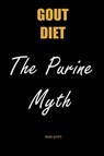 Gout Diet The Purine Myth - Rose Scott - 9781999624842