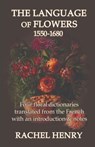 LANGUAGE OF FLOWERS 1550-1680 - Rachel Henry - 9781999710767
