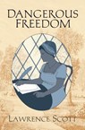 Dangerous Freedom - Lawrence Scott - 9781999776886