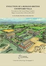 Evolution of a Romano-British Courtyard Villa - Tom Brindle ; Mark Brett ; Jonathan Hart - 9781999822217