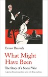 What Might Have Been - Ernest Bramah - 9781999828004