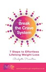 Break The Crave System: 7 Steps to Effortless Lifelong Weight Loss - Bridgette Hamilton - 9781999876586