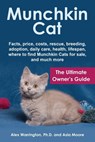 Munchkin Cat: The Ultimate Owner’s Guide - Alex Warrington Ph.D. ; Asia Moore - 9781999913564