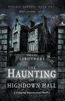 Psychic Surveys Book One: The Haunting of Highdown Hall - Shani Struthers - 9781999913762