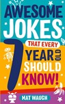Awesome Jokes That Every 7 Year Old Should Know! - Mat Waugh - 9781999914738