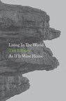 Living In The World As If It Were Home - Tim Lilburn - 9781999971861