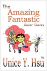 The Amazing Fantastic Roller Skates - Unice Y Hsu - 9782011001436