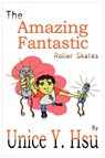 The Amazing Fantastic Roller Skates - Unice Y Hsu - 9782011001443