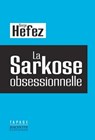 La Sarkose obsessionnelle - Serge Hefez - 9782012378544