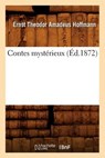 Contes Mystérieux (Éd.1872) - HOFFMANN,  Ernst-Theodor-Amadeus - 9782012532786