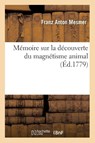 Memoire Sur La Decouverte Du Magnetisme Animal, (Ed.1779) - Franz Anton Mesmer - 9782012586284