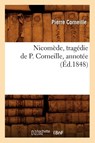 Nicomede, Tragedie de P. Corneille, Annotee (Ed.1848) - Pierre Corneille - 9782012590595