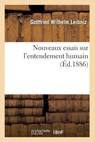 Nouveaux Essais Sur l'Entendement Humain (Ed.1886) - Gottfried Wilhelm Leibniz - 9782012593299
