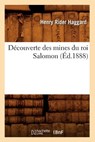 Decouverte Des Mines Du Roi Salomon (Ed.1888) - Sir H Rider Haggard - 9782012647688