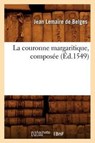 La Couronne Margaritique, Composee (Ed.1549) - Jean Lemaire de Belges - 9782012680319