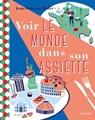 Voir le monde dans son assiette - Jean-François Mallet - 9782013959070