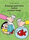 Échange petit frère contre poisson rouge - Sophie Laroche - 9782013971881