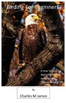 Birding for Beginners - Charles M James - 9782014003109
