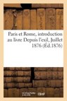 Paris Et Rome, Introduction Au Livre Depuis L'Exil, Juillet 1876 - Sans Auteur - 9782014052305