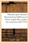 Memoire Pour Antoine Pascaud, Jean Dalliveau Et Pierre Capdeville, Syndics Des Creanciers - Sans Auteur - 9782014481754