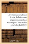 Direction Generale Des Forets. Reboisement Et Gazonnement Des Montagnes. - Sans Auteur - 9782014495515