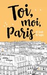 Toi, moi, Paris et tout le reste - Adeline Ferrigno - 9782016269121