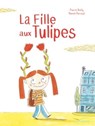 La fille aux tulipes - Pierric Bailly ; BENOIT PERROUD - 9782017056263