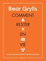 Comment rester en vie - Bear Grylls - 9782017096283