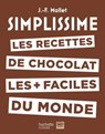Simplissime Les recettes de chocolat les + faciles du monde - Jean-François Mallet - 9782017104858