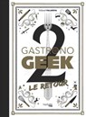Gastronogeek - Le Retour - Thibaud Villanova - 9782017119968