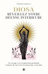 Diosa : Réveillez votre déesse intérieure - Christine Gutierrez - 9782017150138