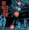100 objets culte du sport - Stéphane Cohen - 9782017174370