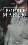 Troublemaker - Tome 2 - Laura Swan - 9782017219149