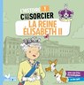 L'histoire C'est pas sorcier - La reine Elisabeth II - Frédéric Bosc - 9782017222699