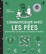 Communiquer avec les fées - Emily Carding - 9782017229445